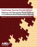 Nephrology Nursing Process of Care: Apheresis and Therapeutic Plasma Exchange and Continuous Renal Replacement Therapy, 2011